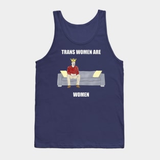 The Sofa King: Trans Women are Women Tank Top